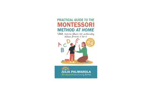Book cover: "Practical Guide to the Montessori Method at Home" shows a child reaching for the letter 'E' as a woman guides him, illustrating Montessori rules for learning.