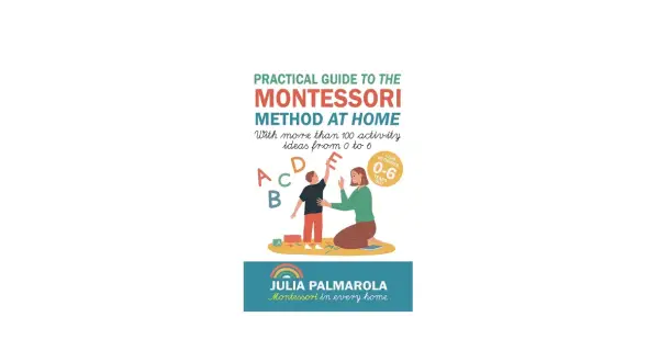 Book cover: "Practical Guide to the Montessori Method at Home" shows a child reaching for the letter 'E' as a woman guides him, illustrating Montessori rules for learning.