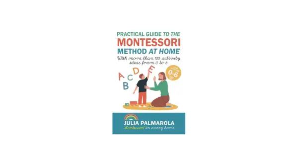 Book cover: "Practical Guide to the Montessori Method at Home" shows a child reaching for the letter 'E' as a woman guides him, illustrating Montessori rules for learning.